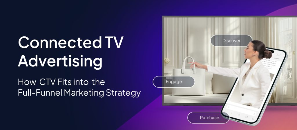 Connected TV advertising visual showing a cross-screen journey from discovery to engagement and purchase across TV and mobile devices.