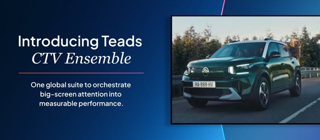 Teads Launches CTV Ensemble for Unified Omnichannel Orchestration