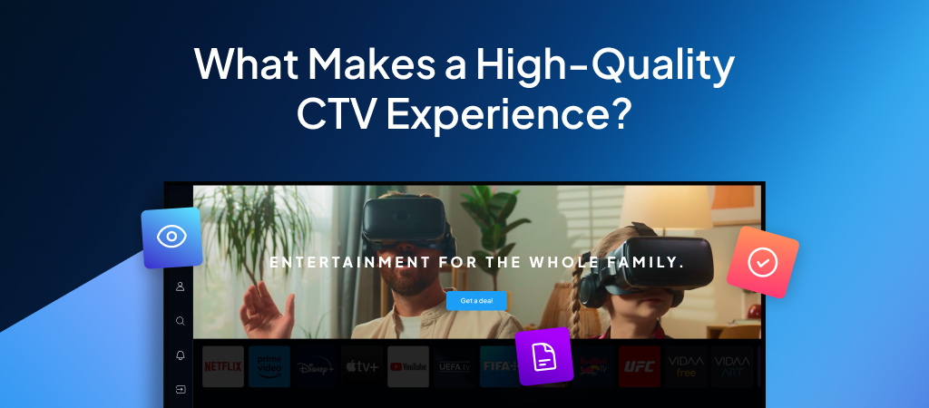 Alt Text: Graphic featuring the title "What Makes a High-Quality CTV Experience?" above a Smart TV interface displaying family VR content and app icons.
